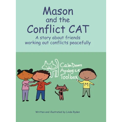 Mason and the Conflict CAT: A story about friends working out conflicts peacefully - Hardcover