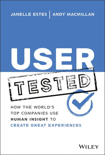 User Tested: How the World's Top Companies Use Human Insight to Create Great Experiences - Hardcover