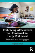 Embracing Alternatives to Homework in Early Childhood: Research and Pedagogies - Paperback