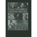 Collective Amnesia: American Apartheid: African Americans' 400 Years in North America, 1619-2019 - Hardcover