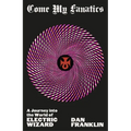 Come My Fanatics: A Journey Into the World of Electric Wizard - Hardcover