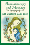 Aromatherapy and Massage for Mother and Baby - Paperback