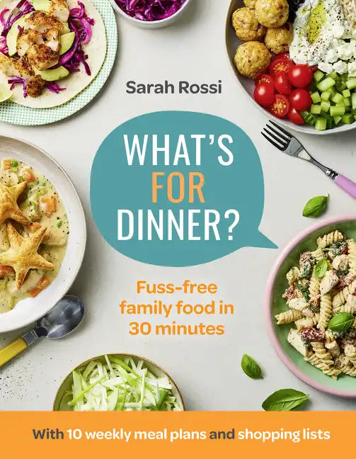 What's for Dinner?: 30-Minute Quick and Easy Family Meals. the Sunday Times Bestseller from the Taming Twins Fuss-Free Family Food Blog - Hardcover
