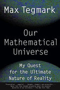Our Mathematical Universe: My Quest for the Ultimate Nature of Reality - Paperback