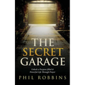 The Secret Garage: Unlock a Purpose-filled & Powerful Life Through Prayer - Paperback