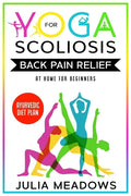 Yoga for Scoliosis Back Pain Relief at Home for Beginners with Ayurvedic Diet Plan - Paperback