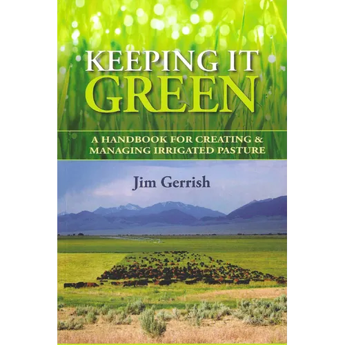 Keeping It Green: A Handbook for Creating & Managing Irrigated Pasture - Paperback