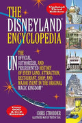 The Disneyland Encyclopedia: The Unofficial, Unauthorized, and Unprecedented History of Every Land, Attraction, Restaurant, Shop, and Major Event in t - Paperback
