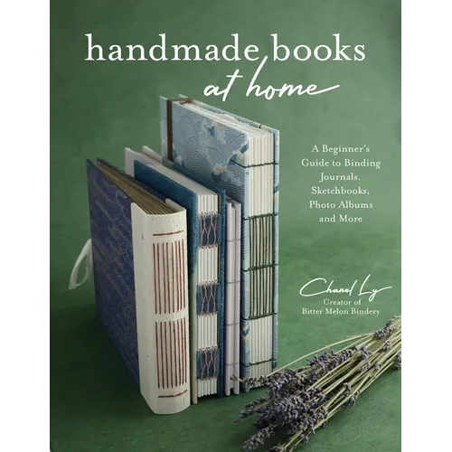 Handmade Books at Home: A Beginner's Guide to Binding Journals, Sketchbooks, Photo Albums and More - Paperback