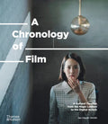A Chronology of Film: A Cultural Timeline from the Magic Lantern to Netflix - Hardcover