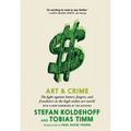 Art & Crime: The Fight Against Looters, Forgers, and Fraudsters in the High-Stakes Art World - Paperback