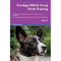 Cardigan Welsh Corgi Tricks Training Cardigan Welsh Corgi Tricks & Games Training Tracker & Workbook. Includes: Cardigan Welsh Corgi Multi-Level Trick - Paperback