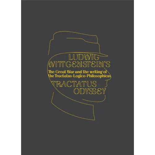 Ludwig Wittgenstein's Tractatus Odyssey: The Great War and the Writing of the Tractatus-Logico-Philosophicus - Paperback