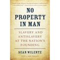 No Property in Man: Slavery and Antislavery at the Nation's Founding, with a New Preface - Paperback