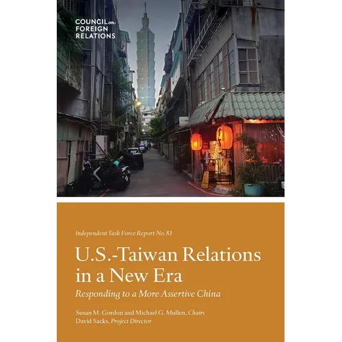 U.S.-Taiwan Relations in a New Era: Responding to a More Assertive China - Paperback