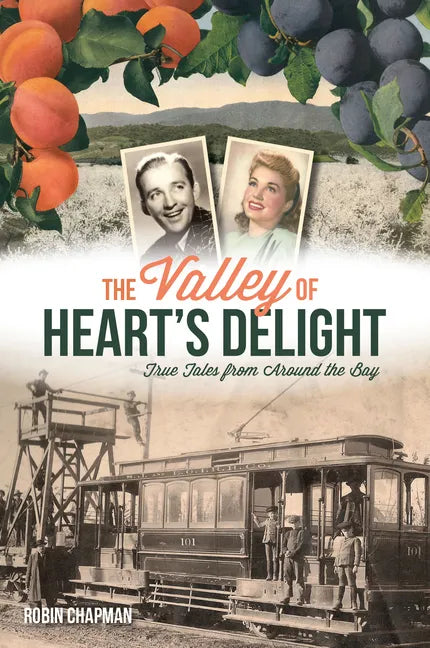 The Valley of Heart's Delight: True Tales from Around the Bay - Paperback