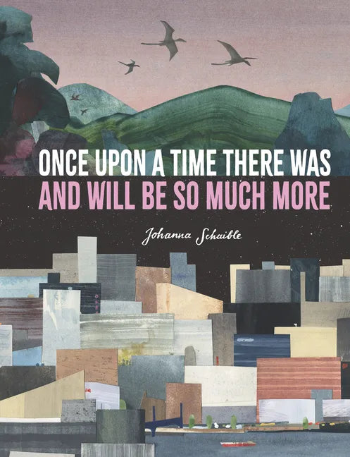 Once Upon a Time There Was and Will Be So Much More - Hardcover