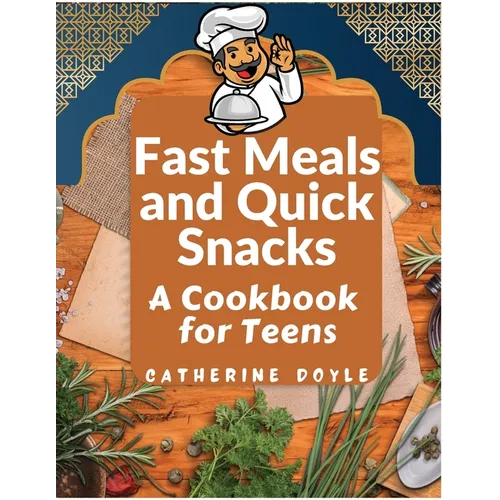 Fast Meals and Quick Snacks: A Cookbook for Teens - Paperback