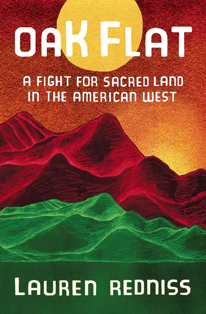 Oak Flat: A Fight for Sacred Land in the American West - Hardcover