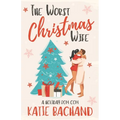 The Worst Christmas Wife: A grumpy boss holiday romantic comedy - Paperback