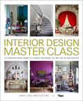Interior Design Master Class: 100 Lessons from America's Finest Designers on the Art of Decoration - Hardcover
