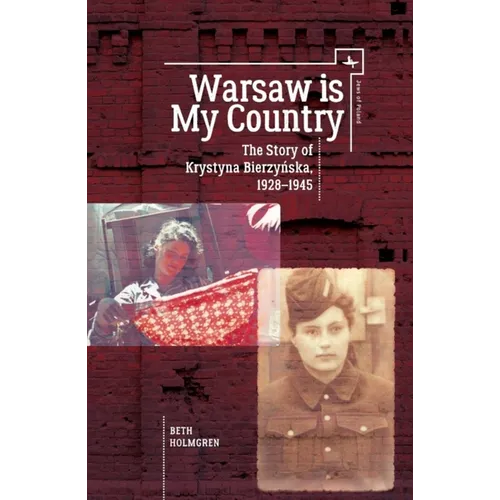 Warsaw Is My Country: The Story of Krystyna Bierzynska, 1928-1945 - Paperback