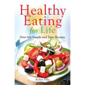 Healthy Eating for Life: Over 100 Simple and Tasty Recipes - Paperback