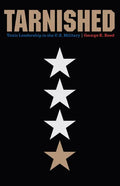 Tarnished: Toxic Leadership in the U.S. Military - Hardcover