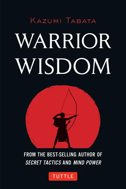 Warrior Wisdom: (Analysis of Sun Tzu's the Art of War, Shokatsu Komei's the Tactics, and More) - Hardcover