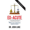 Ex-Acute 2017: A Former Hospital CEO tells all on What's Wrong with American Healthcare - Hardcover