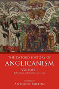 The Oxford History of Anglicanism, Volume I: Reformation and Identity C.1520-1662 - Paperback