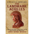 The Landmark Achilles: In Search of His Palace, His Family, Homer, the War, and the Bronze Age Mediterranean - Hardcover