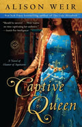 Captive Queen: A Novel of Eleanor of Aquitaine - Paperback