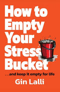 How to Empty Your Stress Bucket: ... and keep it empty for life - Paperback