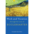 Work and Vocation through the Lens of Ecclesiastes - Hardcover