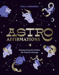 Astroaffirmations: Empowering the Zodiac for Positive Change - Hardcover