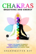 Chakras, Breathing and Energy: A practice guide to energy, the 12 chakra system and how breathing activates them - Paperback