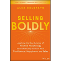 Selling Boldly: Applying the New Science of Positive Psychology to Dramatically Increase Your Confidence, Happiness, and Sales - Hardcover