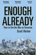 Enough Already: Time to End the War on Terrorism - Paperback