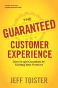 The Guaranteed Customer Experience: How to Win Customers by Keeping Your Promises - Paperback