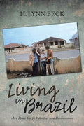 Living in Brazil: As a Peace Corps Volunteer and Businessman - Paperback
