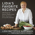 Lidia's Favorite Recipes: 100 Foolproof Italian Dishes, from Basic Sauces to Irresistible Entrees: A Cookbook - Hardcover