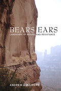 Bears Ears: Landscape of Refuge and Resistance - Paperback