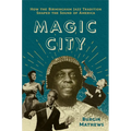Magic City: How the Birmingham Jazz Tradition Shaped the Sound of America - Paperback