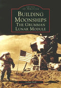 Building Moonships: The Grumman Lunar Module - Paperback