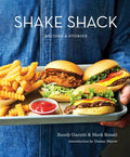 Shake Shack: Recipes & Stories: A Cookbook - Hardcover