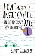 How I Magically Unstuck My Life in Thirty Crazy Days with Bob Proctor Book 1 - Hardcover
