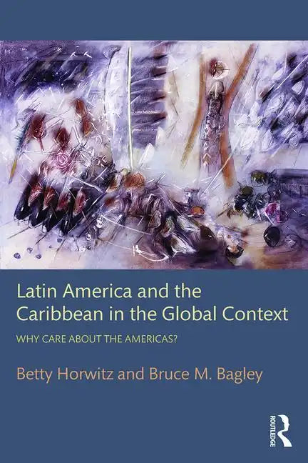 Latin America and the Caribbean in the Global Context: Why Care about the Americas? - Paperback
