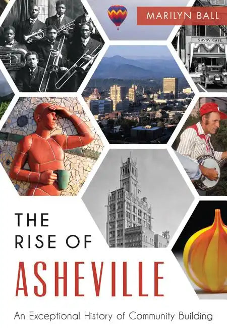 The Rise of Asheville: An Exceptional History of Community Building - Paperback