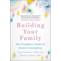 Building Your Family: The Complete Guide to Donor Conception - Hardcover